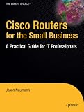 Cisco Routers for the Small Business: A Practical Guide for IT Professionals