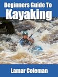 Beginners Guide To Kayaking