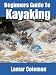 Beginners Guide To Kayaking