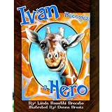 Ivan Becomes a Hero ~ Linda Rossetti Brocato