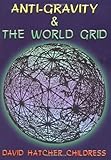 Anti-Gravity and the World Grid (Lost Science (Adventures Unlimited Press))