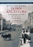 Researching Down Ancestors: A Practical Guide for the Family and Local Historian (County Guides for the Family and Local Historian)