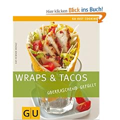 Wraps &Tacos: �berraschend gef�llt: �berraschend gef�llt. Just Cooking
