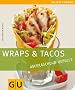 Wraps &Tacos: �berraschend gef�llt: �berraschend gef�llt. Just Cooking