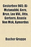 Gestorben 965: Al-Mutanabbi, Gero, Brun, Leo VIII., Otto, Gerbern, Anania Von Mok, Aymardus-