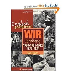 Endlich erwachsen! Wir vom Jahrgang 1930, 1931, 1932,1933, 1934 - Das Album