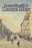 Little Men: Or, Life at Plumfield With Jo's Boys