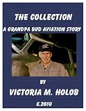 THE COLLECTION, A Grandpa Bud-----Indiana Birdman----- Aviation Story (The Indiana Birdman)