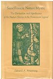 Saint Francis, nature mystic : the derivation and significance of the nature stories in the Franciscan legend