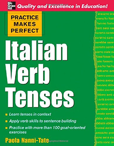 Practice Makes Perfect: Italian Verb Tenses (Practice Makes Perfect Series)