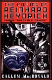 The Killing of Reinhard Heydrich: The SS Butcher of Prague