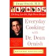 Everyday Cooking with Dr. Dean Ornish: 150 Easy, Low-Fat, High-Flavor Recipes ~ Dean Ornish