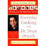 Everyday Cooking with Dr. Dean Ornish: 150 Easy, Low-Fat, High-Flavor Recipes ~ Dean Ornish MD