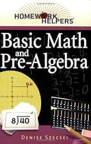Homework Helpers: Basic Math And Pre Algebra