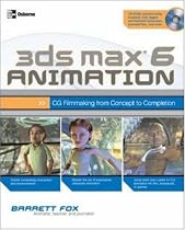 3ds max 6 Animation: CG Filmmaking from Concept to Completion (Consumer Education)