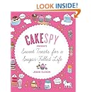 CakeSpy Presents Sweet Treats for a Sugar-Filled Life