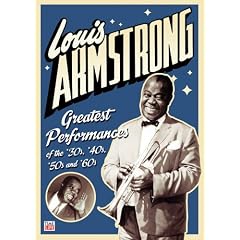 Louis Armstrong: Greatest Performances of the 30's, 40's, 50's and 60's by 