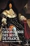 Chronologie des rois de France: De Clovis � Louis-Philippe