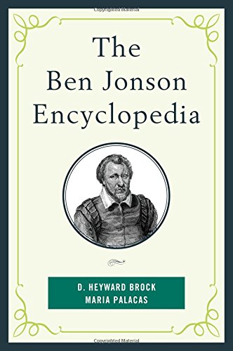 The Ben Jonson Encyclopedia The Ben Jonson Encyclopedia