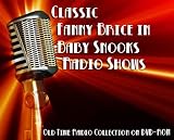 68 Classic Fanny Brice in Baby Snooks Old Time Radio Broadcasts on DVD (over 18 Hours 30 Minutes running time)