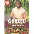 More Grilled to Perfection: Recipes from License to Grill