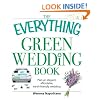 The Everything Green Wedding Book: Plan an Elegant, Affordable, Earthfriendly Wedding (Everything Series)