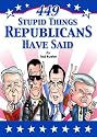 449 Stupid Things Republicans Have Said