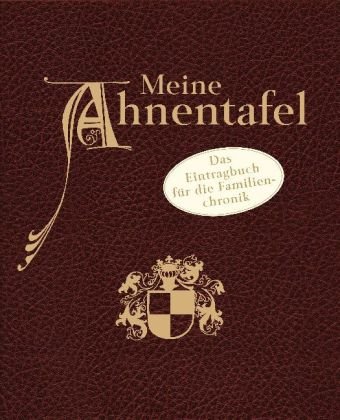 Meine Ahnentafel: Das Eintragbuch f&uuml;r die Familienchronik