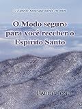 O Modo seguro para você receber o Espírito Santo (Portuguese Edition)