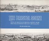 The Bristol scene : views of Bristol by Bristol artists from the collection of the City Art Gallery