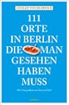 111 Orte in Berlin, die man gesehen h...