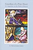 Guardian of a Pure Heart: St. Augustine on the Path to Heaven (Patricia Sodano Ireland)