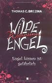 Wilde Wahnsinnsengel 01. Engel küssen ist gefährlich