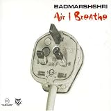 Revue Badmarsh & Shri  / Air I Breathe