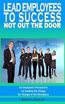 Click to Download Free Kindle Book -> Lead Employees to Success - Not out the door