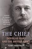 The chief : Douglas Haig and the British Army