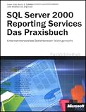 Microsoft SQL Server 2000 Reporting Services. Das Praxisbuch