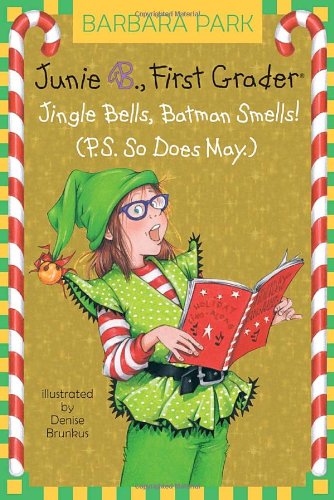 Junie B, First Grader: Jingle Bells, Batman Smells! (P.S. So Does May) (Junie B. Jones, No. 25)