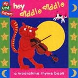 Hey Diddle Diddle (My First Rhymes)