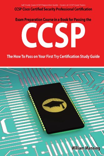 CCSP Cisco Certified Security Professional Certification Exam Preparation Course in a Book for Passing the CCSP Exam - The How To Pass on Your First Try Certification Study Guide