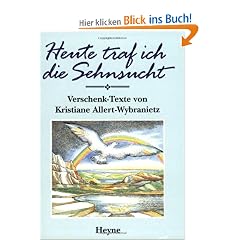 Heute traf ich die Sehnsucht