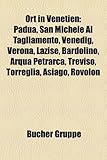 Ort in Venetien: Padua, San Michele Al Tagliamento, Venedig, Verona, Lazise, Bardolino, Arqu Petrarca, Treviso, Torreglia, Asiago, Rovo-