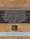 A brief recognition of New-Englands errand into the wilderness made in the audience of the General Assembly of the Massachusetts Colony at Boston in ... election there / by Samuel Danforth. (1671)