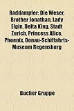 Raddampfer: Die Weser, Brother Jonathan, Lady Elgin, Delta King, Stadt Zurich, Princess Alice, Phoenix, Donau-Schiffahrts-Museum R-