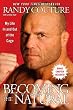 Becoming the Natural: My Life In and Out of the Cage [Paperback] [2009] First Edition Ed. Randy Couture, Loretta Hunt