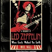 When Giants Walked the Earth: A Biography of Led Zeppelin | [Mick Wall]