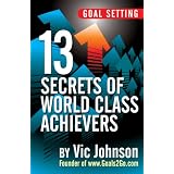 Goal Setting: 13 Secrets of World Class Achievers