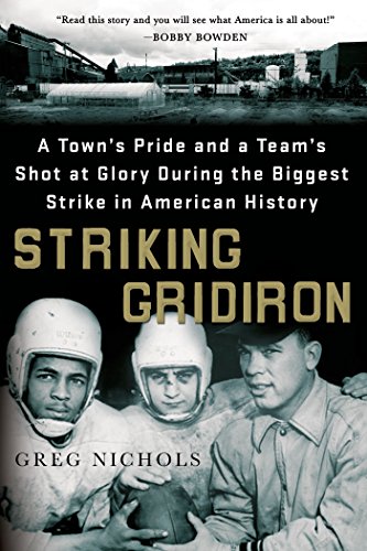 Striking Gridiron: A Town's Pride and a Team's Shot at Glory During the Biggest Strike in American History, by Greg Nichols