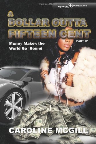 A Dollar Outta Fifteen Cent IV: Money Makes the World Go 'Round
