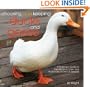 Choosing and Keeping Ducks and Geese: A Beginner's Guide to Identification, Care, and Husbandry of over 35 Species